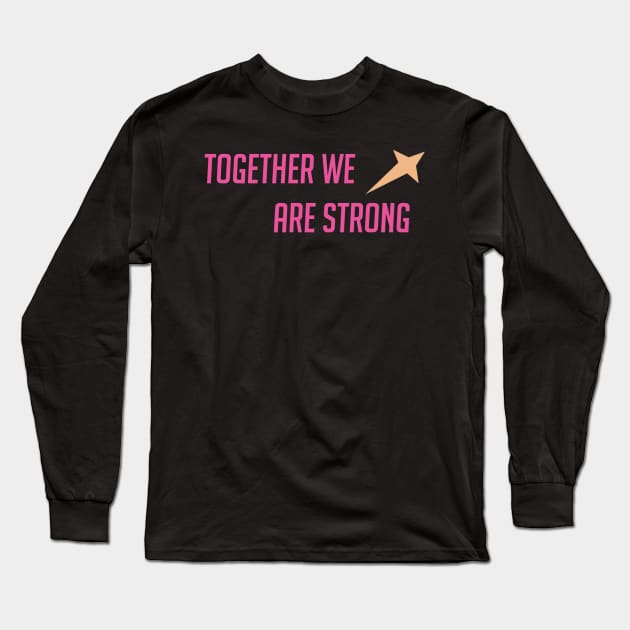 Together we are strong Long Sleeve T-Shirt by badgerinafez